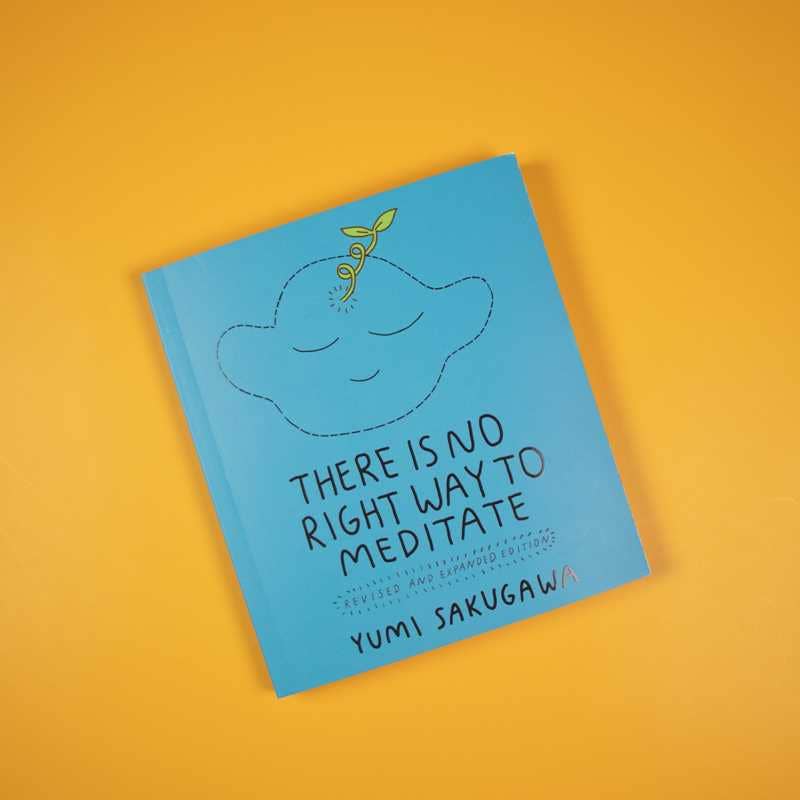 There Is No Right Way to Meditate by Yumi  Sakugawa: Paperback; 160 pages / English
