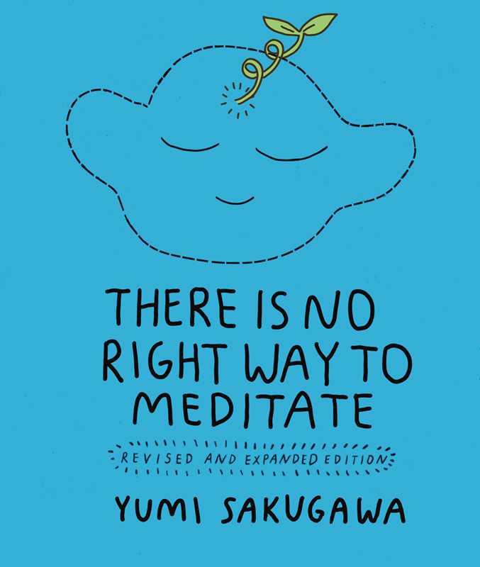 There Is No Right Way to Meditate by Yumi  Sakugawa: Paperback; 160 pages / English